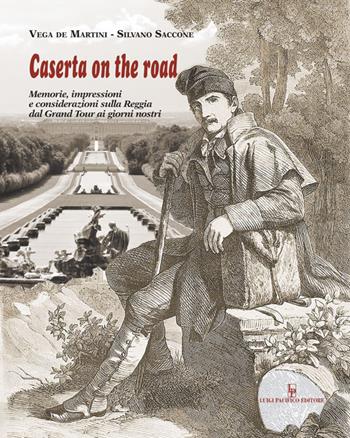 Caserta on the road. memorie, impressioni e considerazioni sulla reggia dal grand tour ai giorni nostri